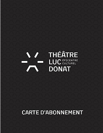Carte abonné Individuel Théâtre Luc Donat