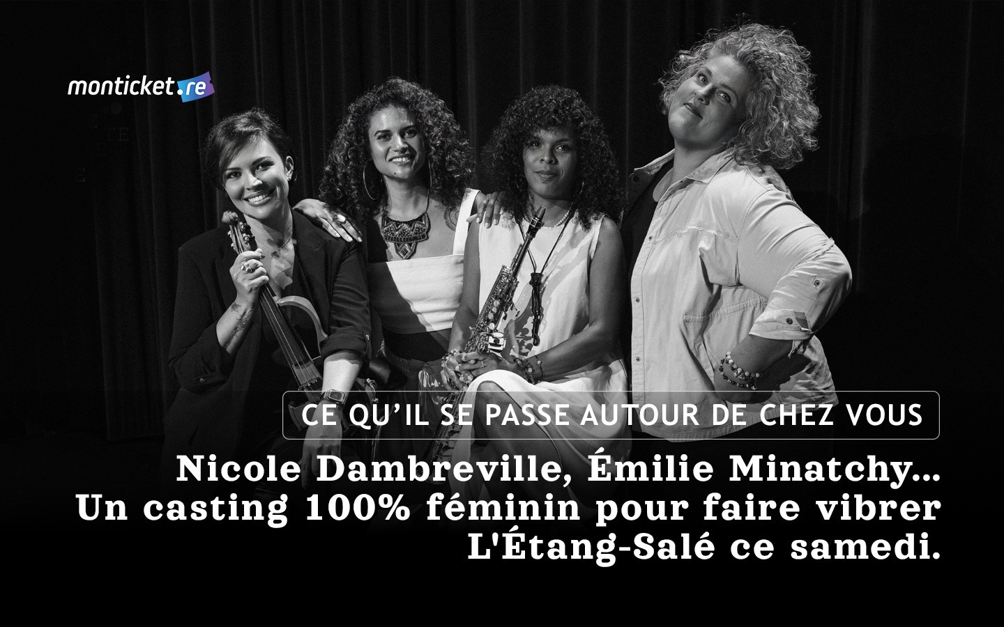 Nicole Dambreville, Émilie Minatchy... Un casting 100% féminin pour faire vibrer L'Étang-Salé ce samedi.