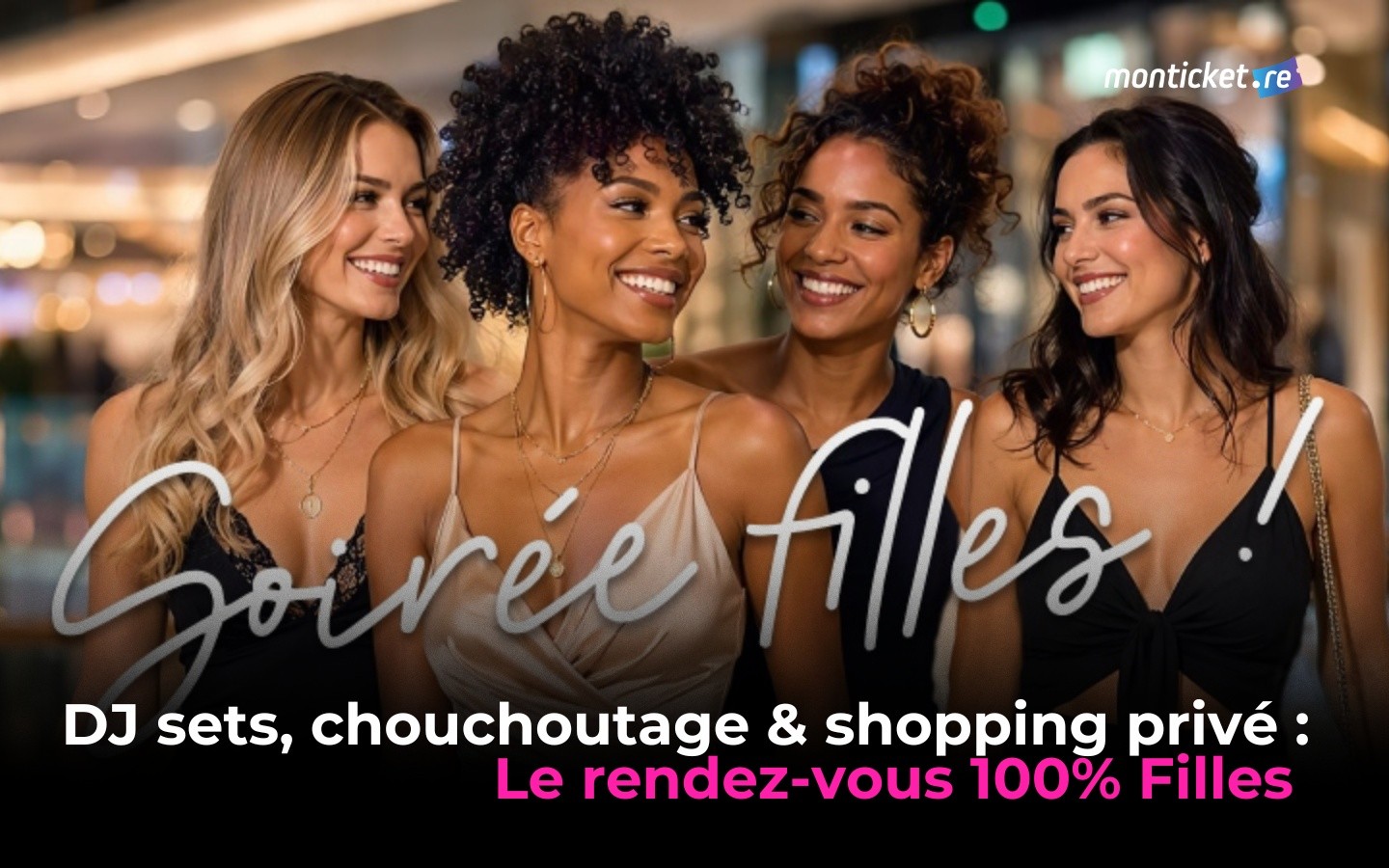 Alerte bon plan : La grande Soirée Filles débarque simultanément dans 3 galeries de l’île !